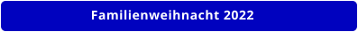Familienweihnacht 2022