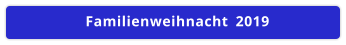 Familienweihnacht  2019