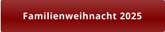 Familienweihnacht 2025